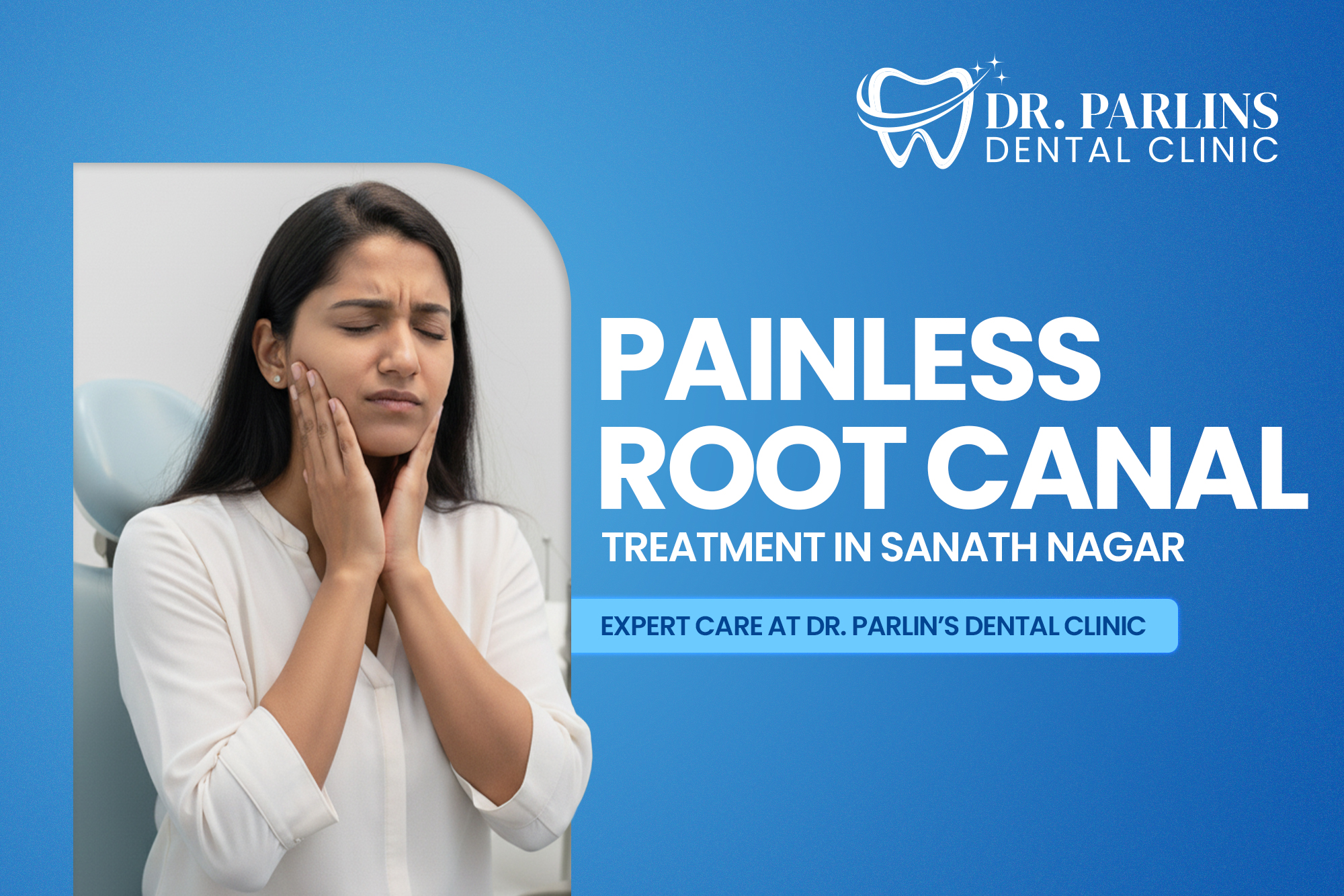 Painless Root Canal Treatment in Sanath Nagar – Expert Care at Dr. Parlin’s Dental Clinic