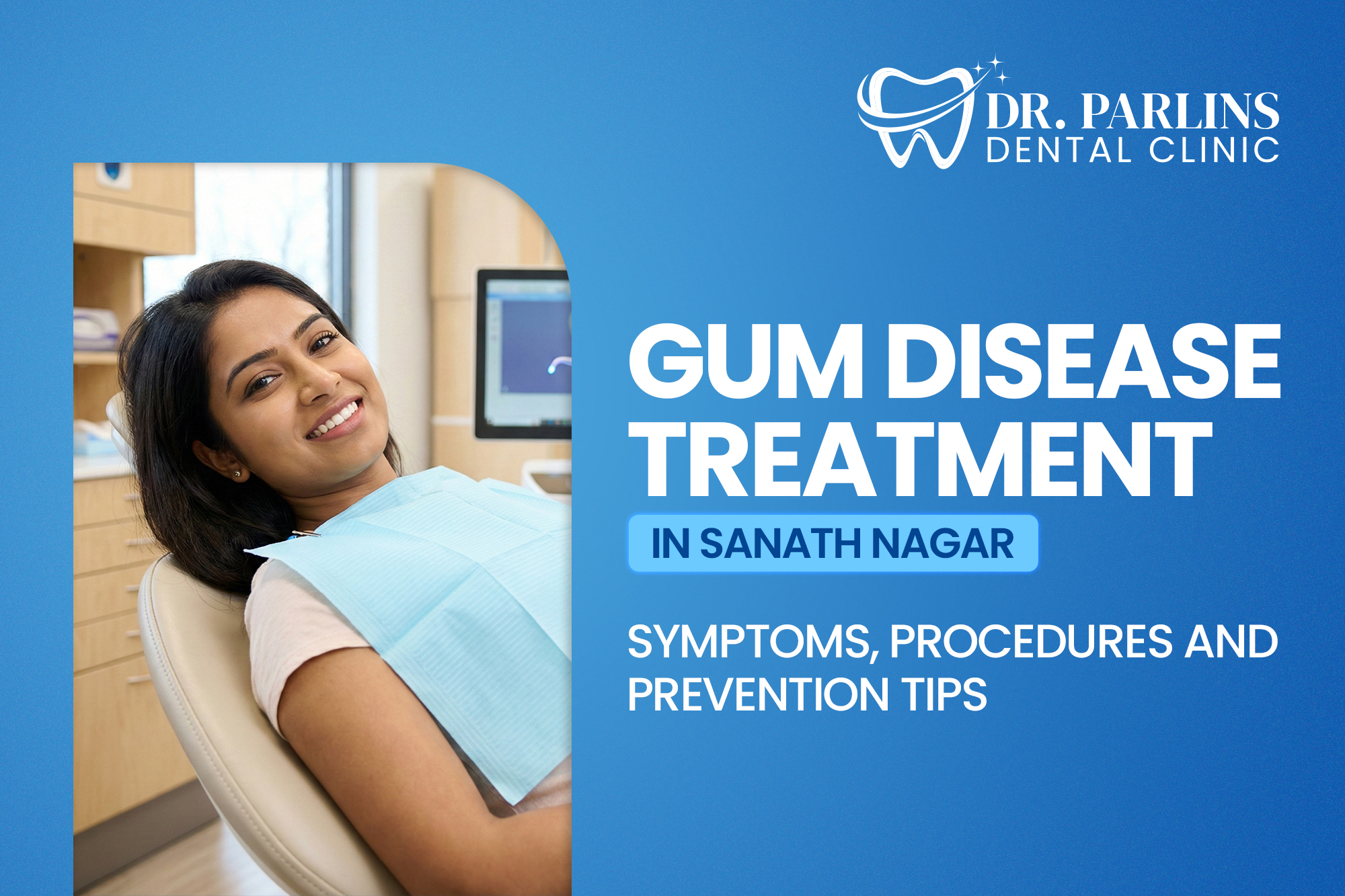 Gum Disease Treatment in Sanath Nagar – Symptoms, Procedures & Prevention Tips
