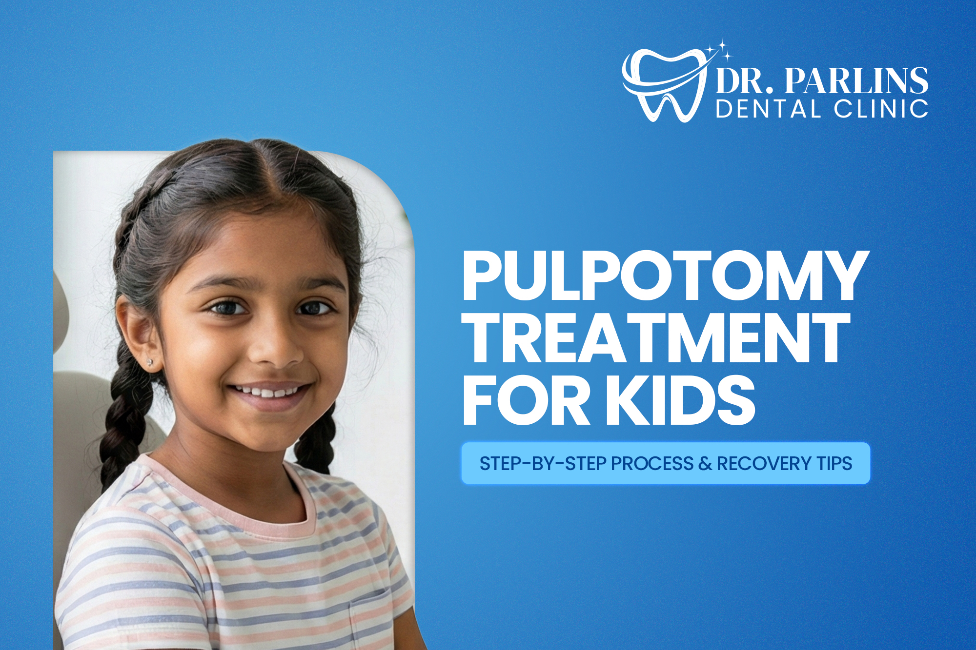 Pulpotomy Treatment for Kids in Sanath Nagar – Step-by-Step Process & Recovery Tips