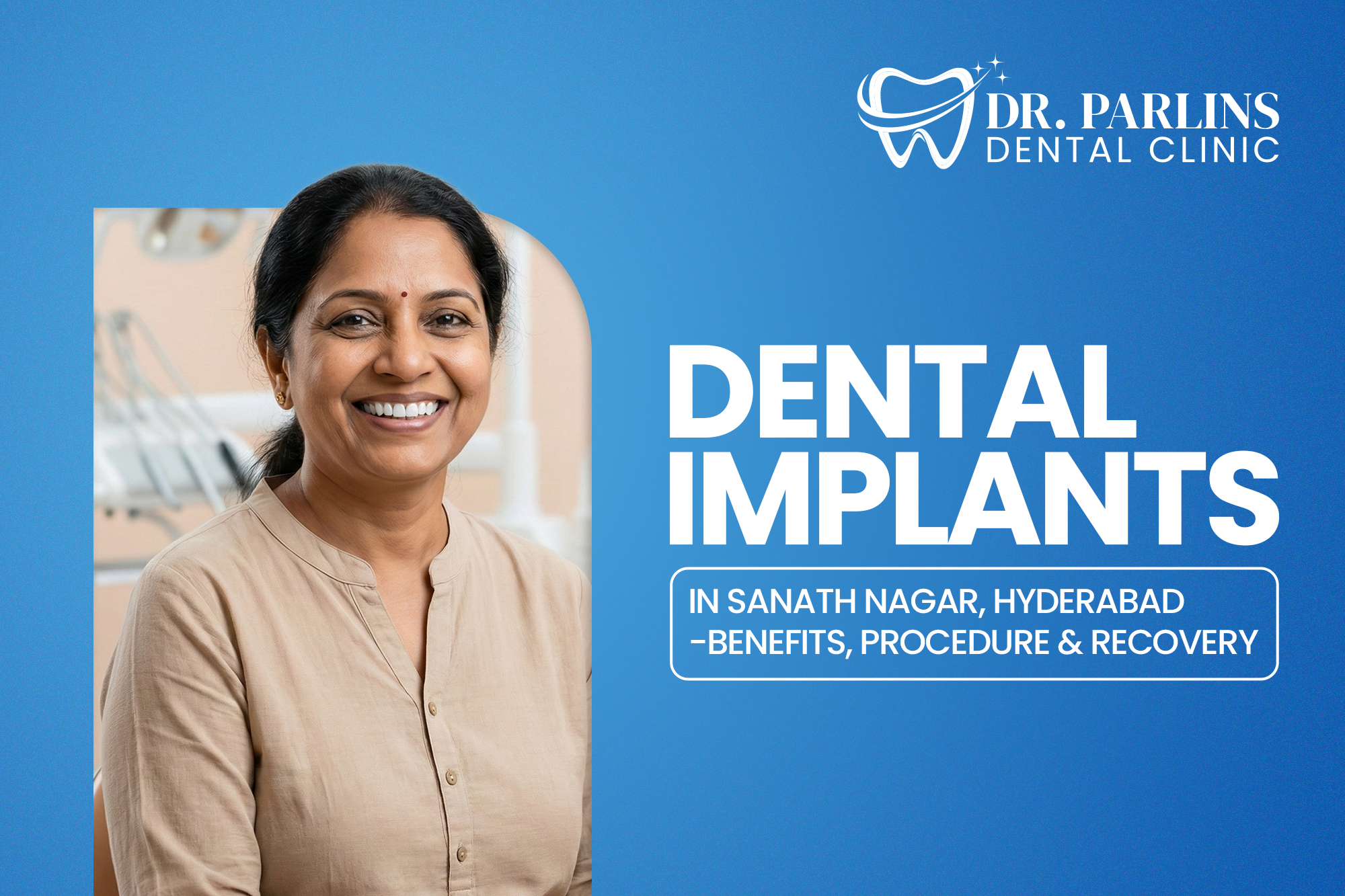 Dental Implants in Sanath Nagar: Benefits, Procedure & Recovery Guide