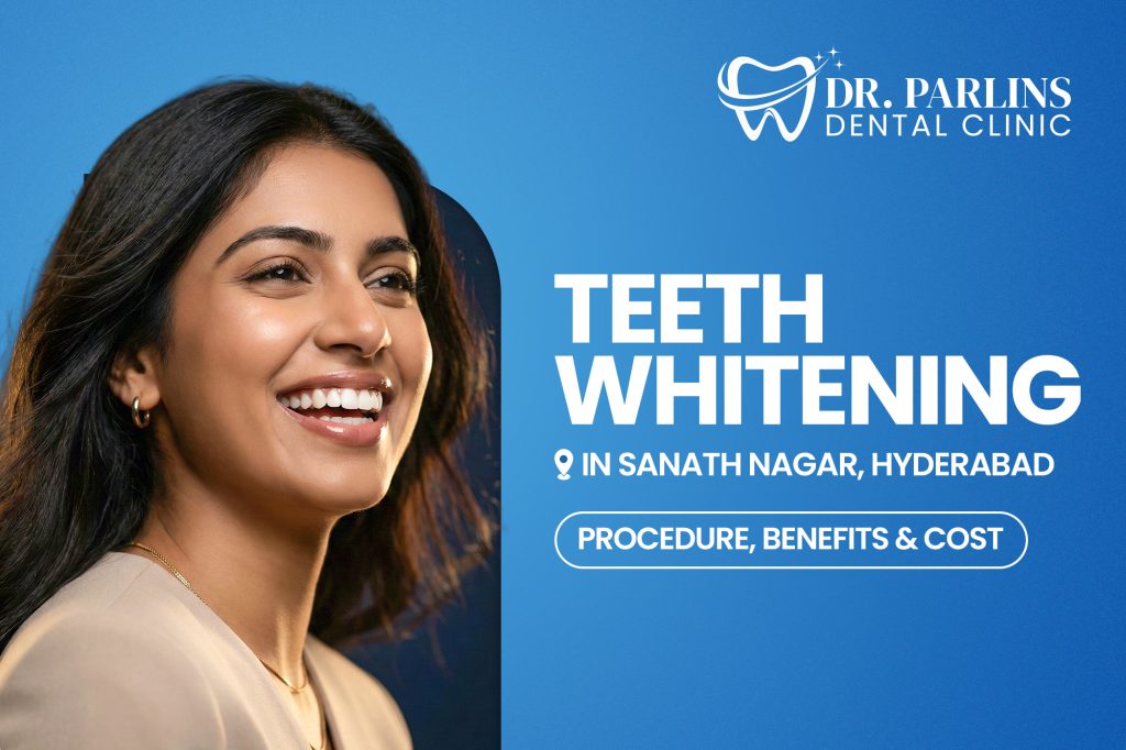 Teeth Whitening in Sanath Nagar: Procedure, Benefits & Cost
