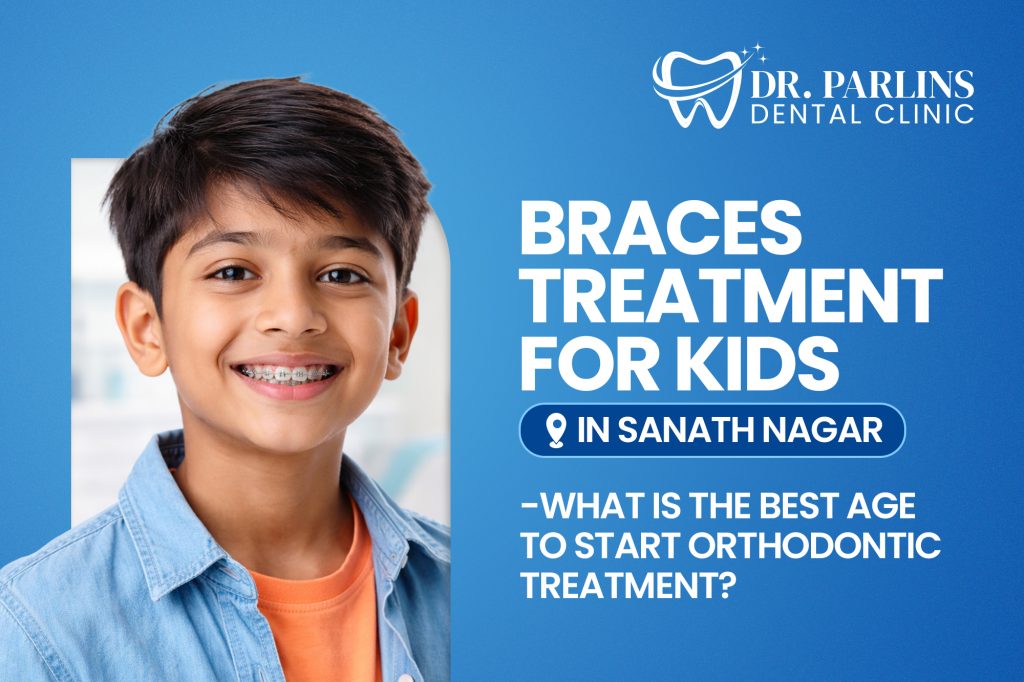 Braces Treatment for Kids in Sanath Nagar—What Is the Best Age to Start Orthodontic Treatment?