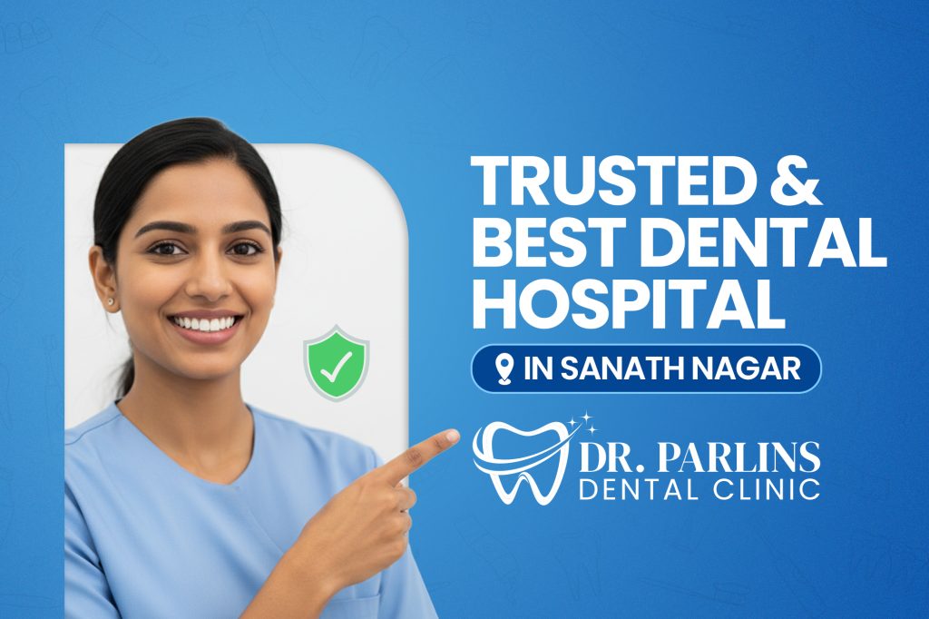 Trusted and Best Dental Hospital in Sanath Nagar – Dr. Parlins Dental Clinic