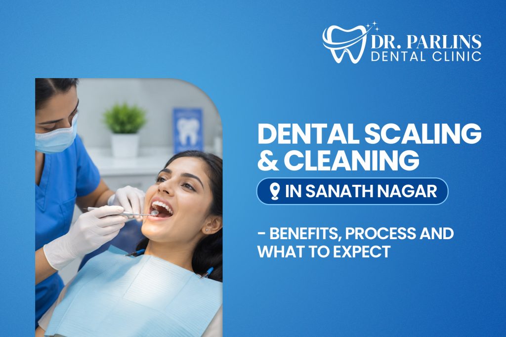 Dental Scaling & Cleaning in Sanath Nagar – Benefits, Process & What to Expect